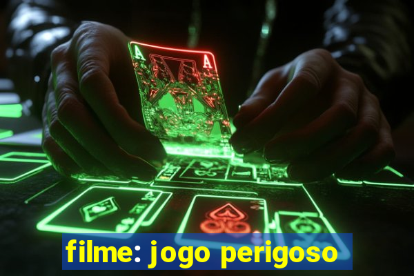 filme: jogo perigoso